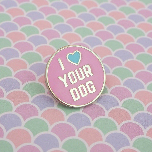 I Love Your Dog - Enamel Pin