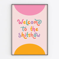 WELCOME TO THE SHITSHOW ART PRINT