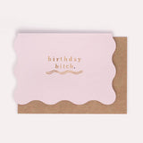 Birthday Bitch Card