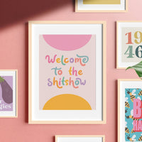 WELCOME TO THE SHITSHOW ART PRINT