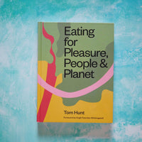 Eating for pleasure, people and planet