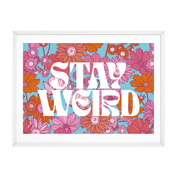 STAY WEIRD Print: A5